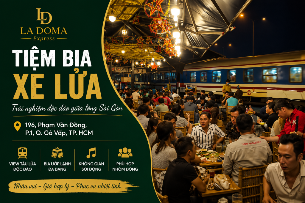 địa điểm lai rai Sài Gòn tiệm bia xe lửa Phạm Văn Đồng Gò Vấp